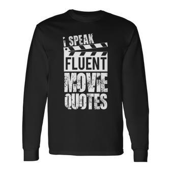 I Speak Fluent Movie Quotes V2 Long Sleeve T-Shirt - Seseable