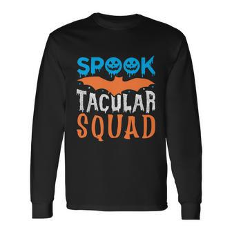 Spook Tacular Squad Halloween Quote Long Sleeve T-Shirt - Monsterry