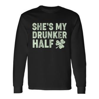 St Patricks Day Shes My Drunker Half Matching Couple&S Long Sleeve T-Shirt - Monsterry