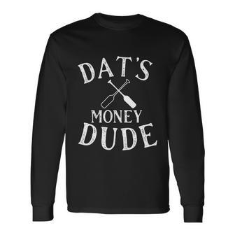Stale Cracker Put That On A Cracka Dude Thats Money Dude Long Sleeve T-Shirt - Monsterry UK
