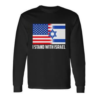 I Stand With Israel Usa Flags United Together Long Sleeve T-Shirt - Monsterry DE