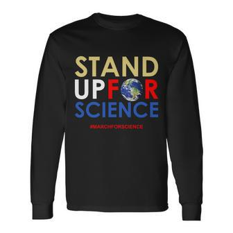 Stand Up For Science March For Science Earth Day Long Sleeve T-Shirt - Monsterry UK
