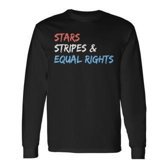 Stars Stripes And Equal Rights 4Th Of July Rights Long Sleeve T-Shirt - Seseable