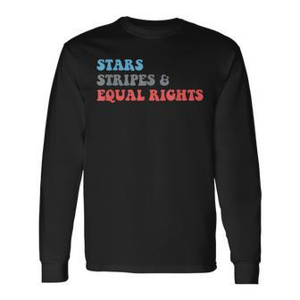 Stars Stripes And Equal Rights 4Th Of July Patriotic Long Sleeve T-Shirt - Seseable