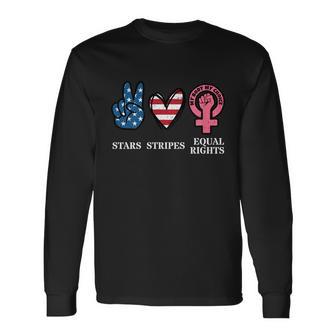 Stars Stripes And Equal Rights 4Th Of July Reproductive Rights Cool Long Sleeve T-Shirt - Monsterry AU