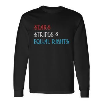 Stars Stripes And Equal Rights Pro Roe Pro Choice Long Sleeve T-Shirt - Monsterry UK