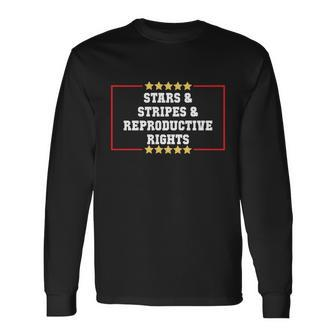 Stars Stripes Reproductive Rights American Flag 4Th Of July Long Sleeve T-Shirt - Monsterry DE