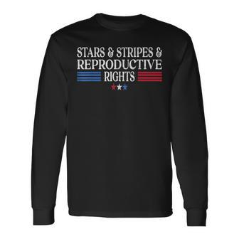 Stars Stripes Reproductive Rights Patriotic 4Th Of July Long Sleeve T-Shirt - Seseable