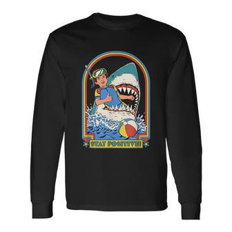 Stay Positive Shark Attack Vintage Retro Comedy Tshirt Long Sleeve T-Shirt - Monsterry