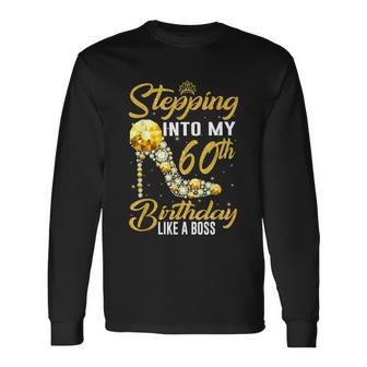 Stepping Into My 60Th Birthday Like A Boss Diamond Shoes Long Sleeve T-Shirt - Monsterry AU