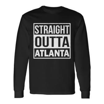 Straight Outta Atlanta Long Sleeve T-Shirt - Monsterry