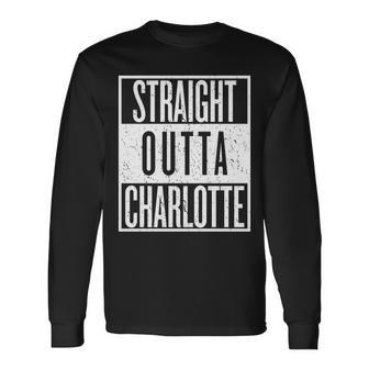 Straight Outta Charlotte Long Sleeve T-Shirt - Monsterry