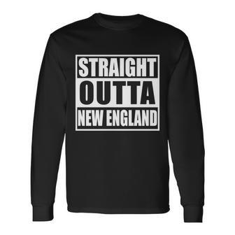 Straight Outta New England Long Sleeve T-Shirt - Monsterry