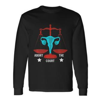 Strong Feminist Quotes Abort The Court Cool Feminists Long Sleeve T-Shirt - Monsterry