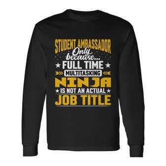 Student Ambassador Job Title Academic Ambassador Great Long Sleeve T-Shirt - Monsterry CA