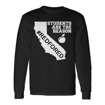 Students Are The Reason Red For Ed California Teacher Long Sleeve T-Shirt - Monsterry CA