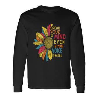 Sunflower Colorful Speak Your Mind Even If Your Voice Shakes V2 Long Sleeve T-Shirt - Monsterry CA