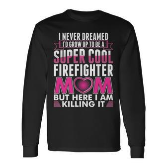 Super Cool Firefighter Mom Long Sleeve T-Shirt - Thegiftio UK