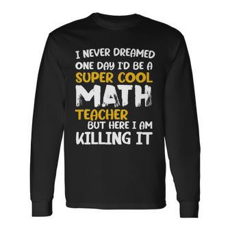 Super Cool Math Teacher Long Sleeve T-Shirt - Thegiftio UK