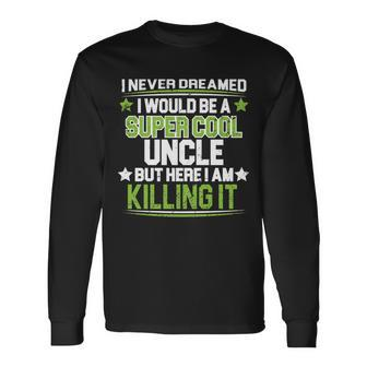 Super Cool Uncle Killing It Long Sleeve T-Shirt - Thegiftio UK
