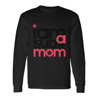 I Am Super Mom For Long Sleeve T-Shirt - Monsterry CA