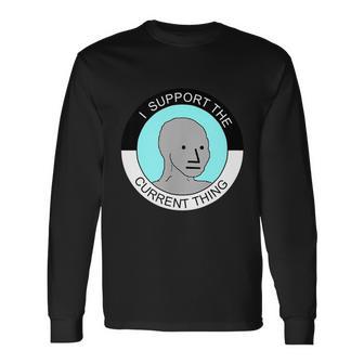 I Support Current Thing Tshirt Long Sleeve T-Shirt - Monsterry UK