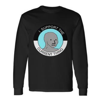 I Support The Current Thing V3 Long Sleeve T-Shirt - Monsterry UK