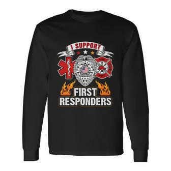I Support First Responders Firefighter Nurse Police Officer Long Sleeve T-Shirt - Monsterry UK