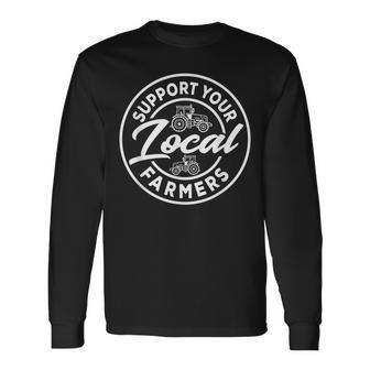 Support Your Local Farmers Eat Local Food Farmers Long Sleeve T-Shirt - Thegiftio UK
