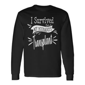 I Survived My Husbands Transplant Wife Kidney Liver Lung Long Sleeve T-Shirt - Seseable
