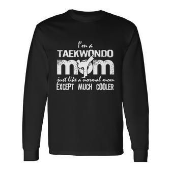 Taekwondo Mom Except Much Cooler Martial Arts Fighting Long Sleeve T-Shirt - Monsterry UK