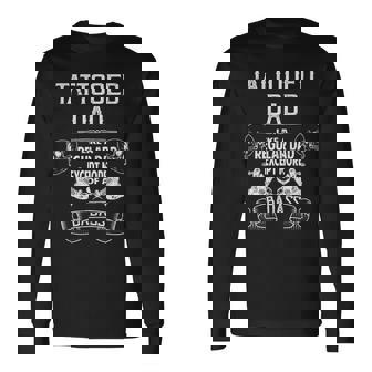 Tattooed Dad Like A Regular Dad Except More Of A Badass Long Sleeve T-Shirt - Thegiftio UK