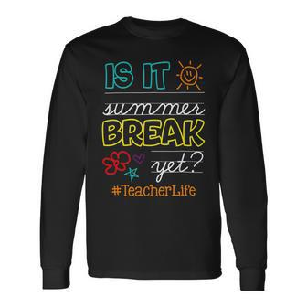 Teacher End Of Year Is It Summer Break Yet Teacher Off Duty V3 Long Sleeve T-Shirt - Seseable