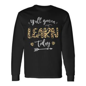 Teacher First Day Of School Yall Gonna Learn Today Long Sleeve T-Shirt - Thegiftio UK