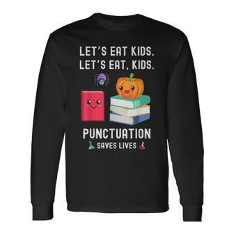 Teachers Halloween School Lets Eat Punctuation Saves Lives Long Sleeve T-Shirt - Seseable