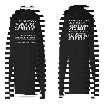 Tell Me Not To Do Something V3 Long Sleeve T-Shirt - Seseable