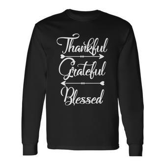 Thankful Grateful Blessed Thanksgiving Day Tshirt Long Sleeve T-Shirt - Monsterry