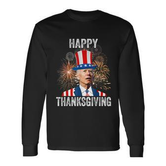 Thanksgiving Happy 4Th Of July Anti Joe Biden Long Sleeve T-Shirt - Monsterry