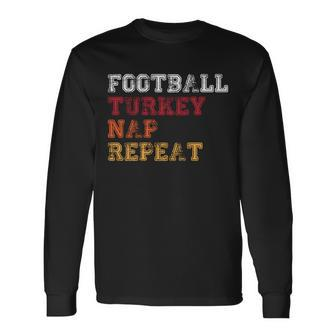 Thanksgiving Schedule Football Turkey Nap Repeat Long Sleeve T-Shirt - Monsterry DE