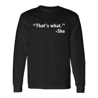 Thats What She Said Long Sleeve T-Shirt - Monsterry DE