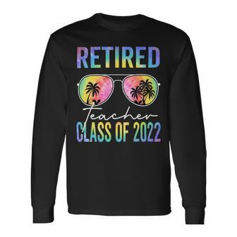 Tie Dye Retired Teacher Class Of 2022 Glasses Summer Teacher Long Sleeve T-Shirt - Seseable