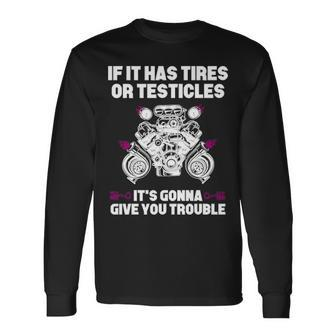 If It Has Tires Long Sleeve T-Shirt - Seseable