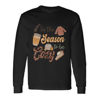 Tis The Season To Be Cozy Thanksgiving Quote Long Sleeve T-Shirt - Monsterry DE