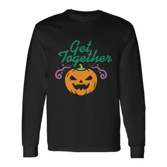 Get Together Pumpkin Halloween Quote Long Sleeve T-Shirt - Thegiftio UK