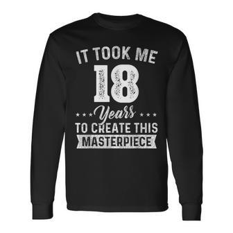 It Took Me 18 Years Masterpiece 18Th Birthday 18 Years Old Long Sleeve T-Shirt - Seseable