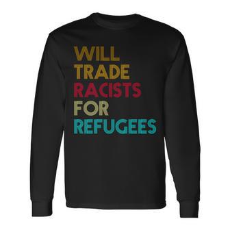 Trade Racists For Refugees Political Tshirt Long Sleeve T-Shirt - Monsterry DE