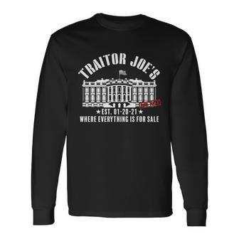 Traitor Joes Where Everything Is For Sale Pro Republican Long Sleeve T-Shirt - Monsterry DE