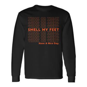 Trick Or Treat Grocery Sack Smell My Feet Halloween Long Sleeve T-Shirt - Seseable