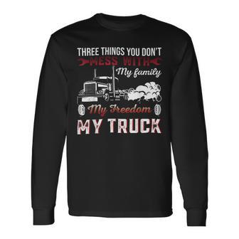 Trucker Trucker Dad Truck Driver Father Dont Mess With My Long Sleeve T-Shirt - Seseable