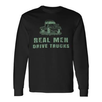 Trucker Trucker Real Drive Trucks Vintage Truck Driver Long Sleeve T-Shirt - Seseable